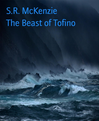 S.R. McKenzie: The Beast of Tofino
