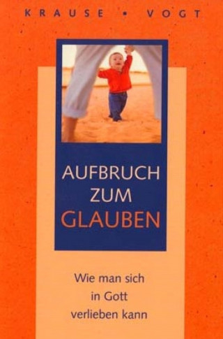 Eckard H. Krause, Vogt Fabian: Aufbruch zum Glauben