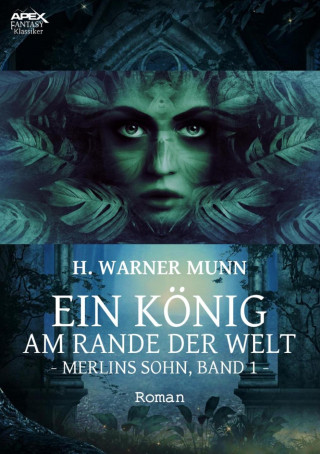 H. Warner Munn: EIN KÖNIG AM RANDE DER WELT - Merlins Sohn, Band 1
