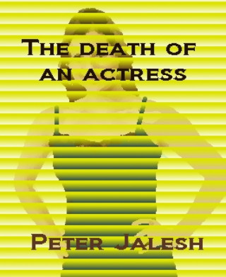 Peter Jalesh: The Death of an Actress