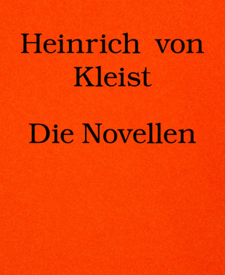 Heinrich von Kleist: Die Novellen