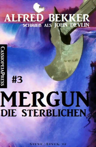 Alfred Bekker: John Devlin - Mergun 3: Die Sterblichen