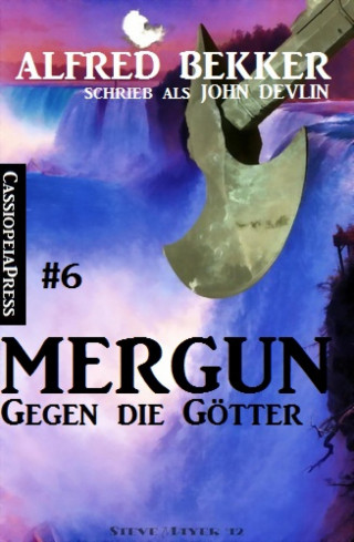 Alfred Bekker: John Devlin - Mergun 6: Gegen die Götter