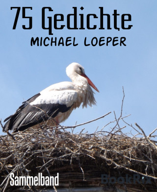 Michael Loeper: 75 Gedichte