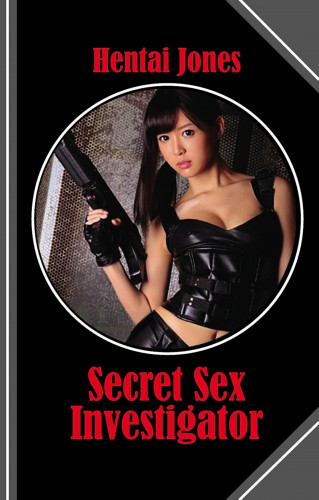Hentai Jones: Secret Sex Investigator