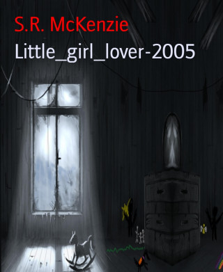 S.R. McKenzie: Little_girl_lover-2005