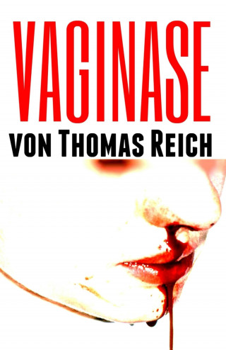 Thomas Reich: Vaginase