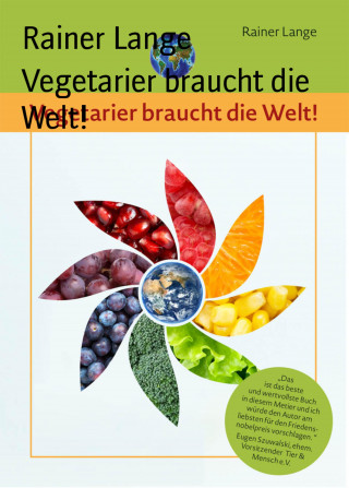 Rainer Lange: Vegetarier braucht die Welt!