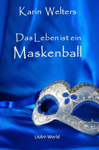 Karin Welters: Das Leben ist ein Maskenball