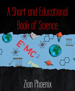 Zion Phoenix: A Short and Educational Book of Science