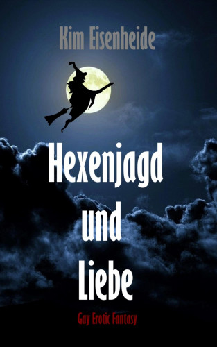 Kim Eisenheide: Hexenjagd und Liebe