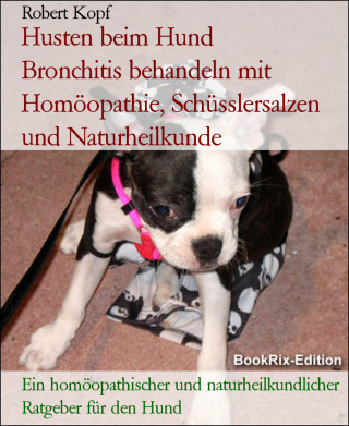 Robert Kopf: Husten beim Hund Bronchitis behandeln mit Homöopathie, Schüsslersalzen und Naturheilkunde