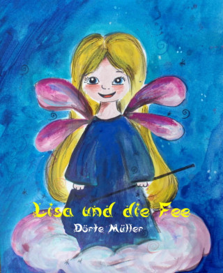 Dörte Müller: Lisa und die Fee