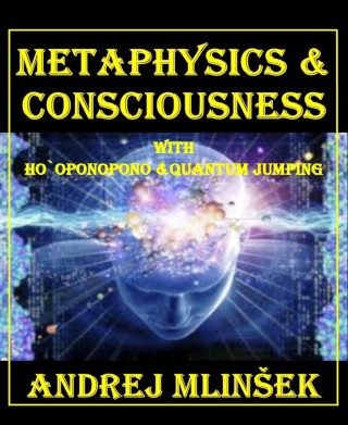 Andrej Mlinšek: Metaphysics & Conscioussnes
