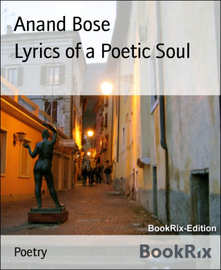 Anand Bose: Lyrics of a Poetic Soul