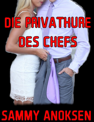 Sammy Anoksen: Die Privathure des Chefs