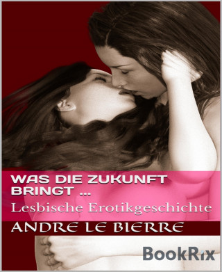 Andre Le Bierre: Was die Zukunft bringt ...