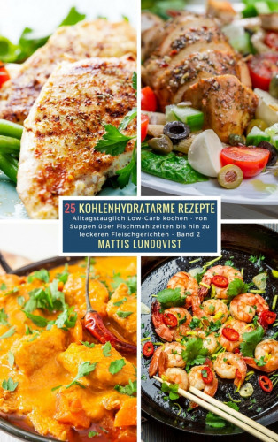 Mattis Lundqvist: 25 Kohlenhydratarme Rezepte - Band 2