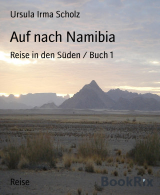 Ursula Irma Scholz: Auf nach Namibia