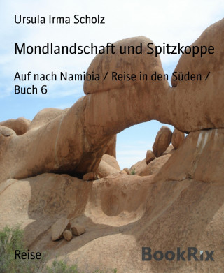 Ursula Irma Scholz: Mondlandschaft und Spitzkoppe