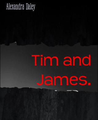 Alexandra Daley: Tim and James.