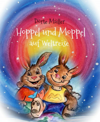 Dörte Müller: Hoppel und Moppel auf Weltreise