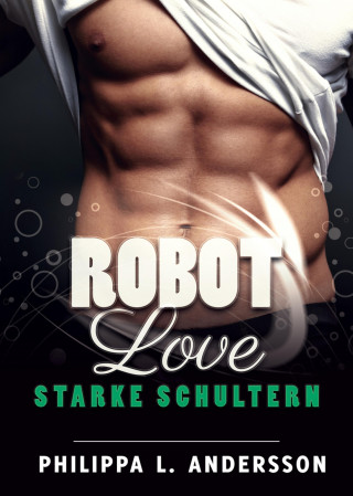 Philippa L. Andersson: ROBOT LOVE - Starke Schultern