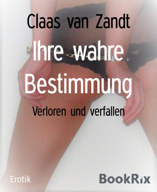 Claas van Zandt: Ihre wahre Bestimmung