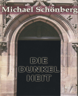 Michael Schönberg: Die Dunkelheit