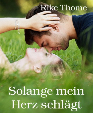 Rike Thome: Solange mein Herz schlägt