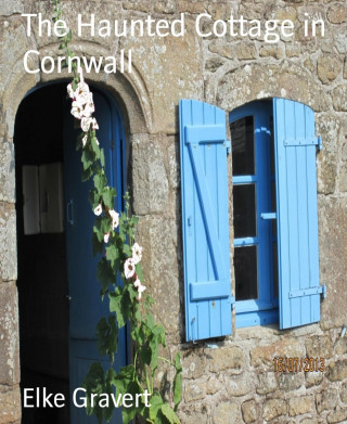 Elke Gravert: The Haunted Cottage in Cornwall