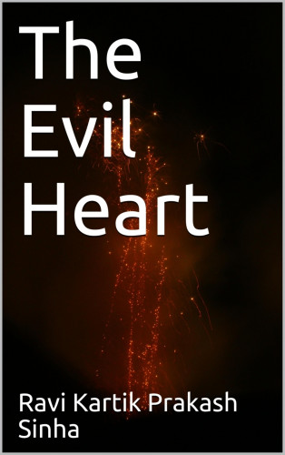 Ravi Kartik Sinha: The Evil Heart