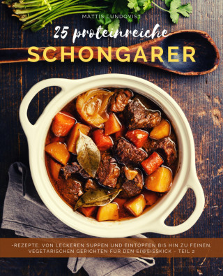 Mattis Lundqvist: 25 Proteinreiche Schongarerrezepte - Band 2