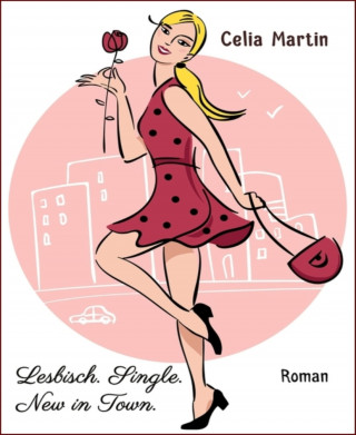 Celia Martin: Lesbisch. Single. New in Town.