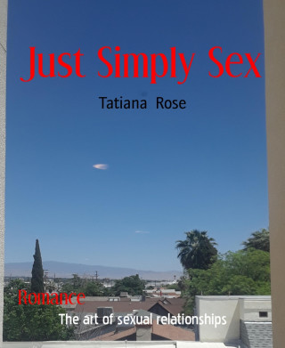 Tatiana Rose: Just Simply Sex