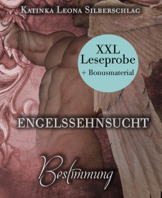 Katinka Leona Silberschlag: XXL Leseprobe: Engelssehnsucht