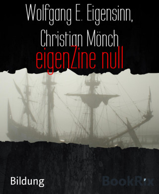 Wolfgang E. Eigensinn, Christian Mönch: eigenZine null