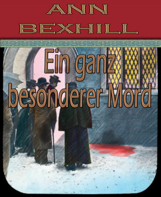 Ann Bexhill: Ein ganz besonderer Mord