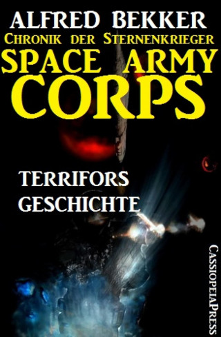 Alfred Bekker: Space Army Corps - Terrifors Geschichte
