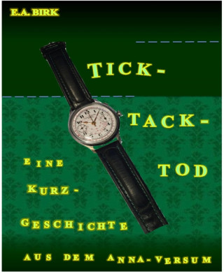 E. A. Birk: Tick - Tack - Tod
