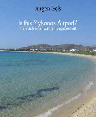 Jürgen Geis: Is this Mykonos Airport?