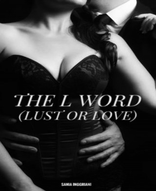 Sania Inggriani: The L Word (Lust or Love)