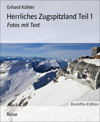 Grhard Köhler: Herrliches Zugspitzland Teil 1