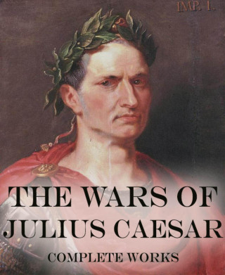 Julius Caesar: The Wars of Julius Caesar