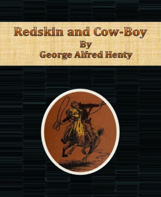 George Alfred Henty: Redskin and Cow-Boy