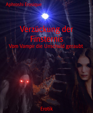 Aphroshi Erosique: Verzückung der Finsternis