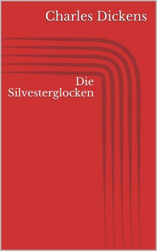 Charles Dickens: Die Silvesterglocken