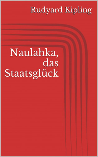 Rudyard Kipling: Naulahka, das Staatsglück