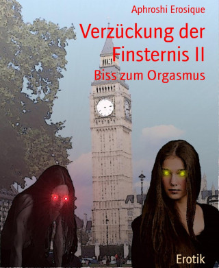 Aphroshi Erosique: Verzückung der Finsternis II