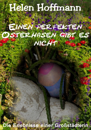 Helen Hoffmann: Einen perfekten Osterhasen gibt es nicht